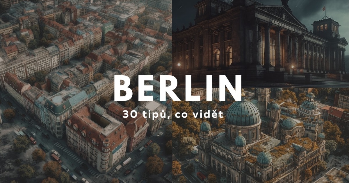 30 tipů, co vidět v Berlíně